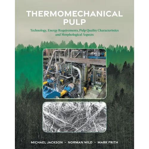Thermomechanical Pulp: Technology, Energy Requirements, Pulp Quality Characteristics and Morphological Aspects