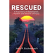 Rescued: A True Story of Redemption, Pardon, and Second Chances