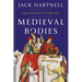 Medieval Bodies: Life and Death in the Middle Ages