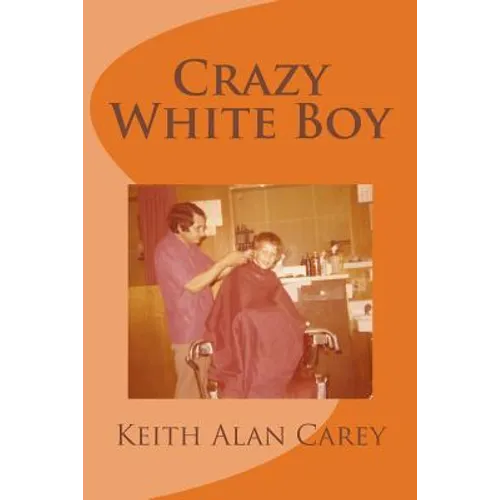 Crazy White Boy: A Non-Fictional Memoir
