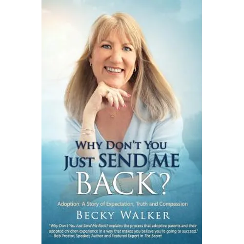 Why Don't You Just Send Me Back?: Adoption: A Story of Expectation, Truth and Compassion