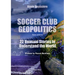 Soccer Club Geopolitics - New edition: 22 Unusual Stories to Understand the World