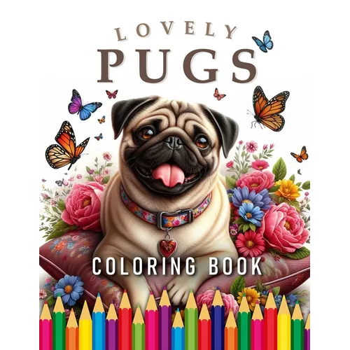 Lovely Pugs Coloring Book: For Adults & Children