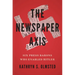 The Newspaper Axis: Six Press Barons Who Enabled Hitler
