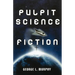Pulpit Science Fiction