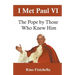 I met Paul VI: The Pope by those who knew him