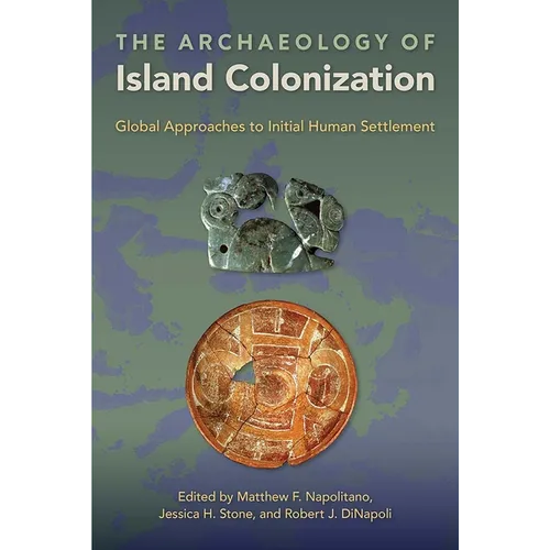 The Archaeology of Island Colonization: Global Approaches to Initial Human Settlement