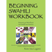 Beginning Swahili Workbook: Mazoezi YA Wanafunzi Wa Mwaka Wa Kwanza