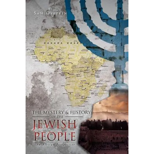 The Mystery & History of the Jewish People: An African Perspective
