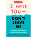 I Hate You--Don't Leave Me: Third Edition: Understanding the Borderline Personality