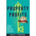 Property Profits: A Lazy Investor's Guide to Making Money in Real Estate Even if You Don't Have Time or Patience for All the B.S.