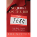No Jerks on the Job: Take Back Control of Your Workplace