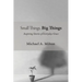Small Things, Big Things