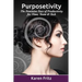 Purposetivity: The Feminine Face of Productivity for Time, Team & Tech