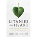 Litanies of the Heart: Relieving Post-Traumatic Stress and Calming Anxiety Through Healing Our Parts