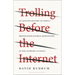 Trolling Before the Internet: An Offline History of Insult, Provocation, and Public Humiliation in the Literary Classics
