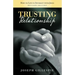 Trusting Relationship: How to Live in Intimacy with Jesus, Revised Edition