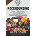 Rockhounding for Beginners: The Ultimate Guide to Finding, Identifying and Collecting Precious Gems, Minerals, Geodes and Stunning Fossils