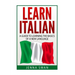 Italian: Learn Italian: A Guide To Learning The Basics of A New Language