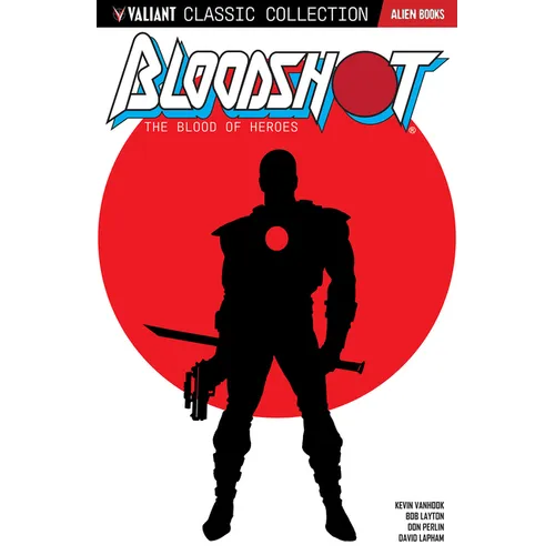 Valiant Classic Collection: Bloodshot - The Blood of Heroes