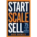 Start. Scale. Sell.: 75 Lessons for Business Success