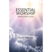 Essential Worship: Drawing Closer To God