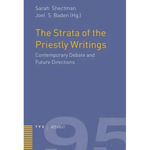 The Strata of the Priestly Writings: Contemporary Debate and Future Directions