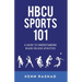 HBCU Sports 101: A Guide to Understanding Black College Athletics