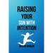 Raising Your Son with Intention: Fostering Emotional Resilience