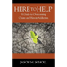 Here To Help: A Guide to Overcoming Opiate and Heroin Addiction