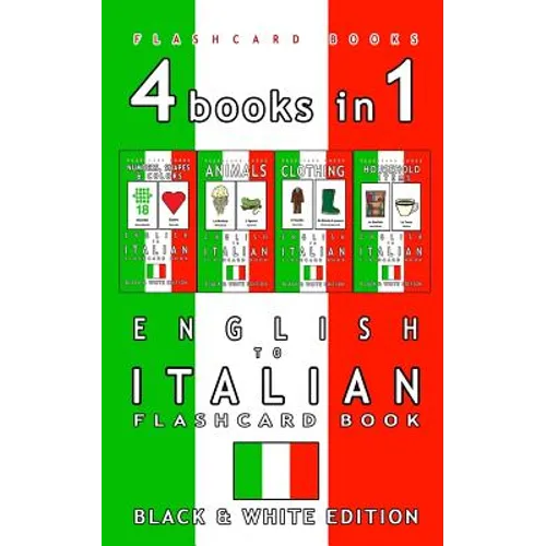 4 books in 1 - English to Italian Kids Flash Card Book: Black and White Edition: Learn Italian Vocabulary for Children