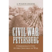 Civil War Petersburg: Confederate City in the Crucible of War