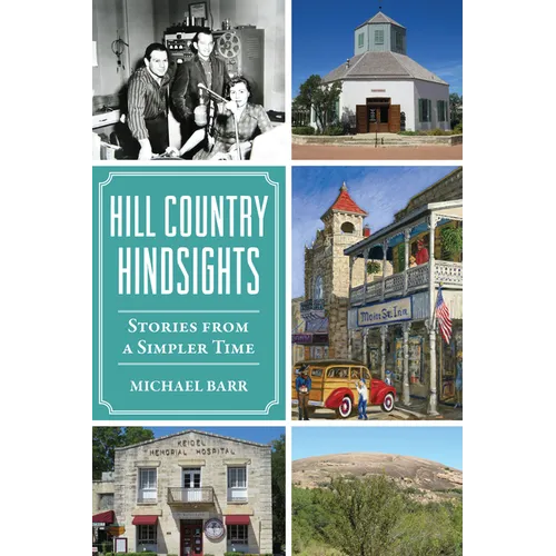 Hill Country Hindsights: Stories from a Simpler Time