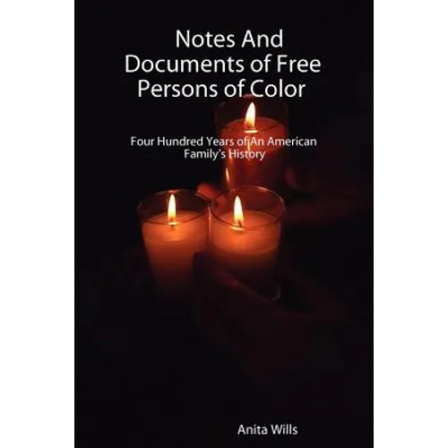 Notes and Documents of Free Persons of Color: Four Hundred Years of an American Families History