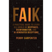 Faik: A Practical Guide to Living in a World of Deepfakes, Disinformation, and Ai-Generated Deceptions