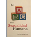 El ABC de la Sexualidad Humana: Respuestas sobre la sexualidad humana que siempre quisiste saber pero nunca te atreviste a preguntar.