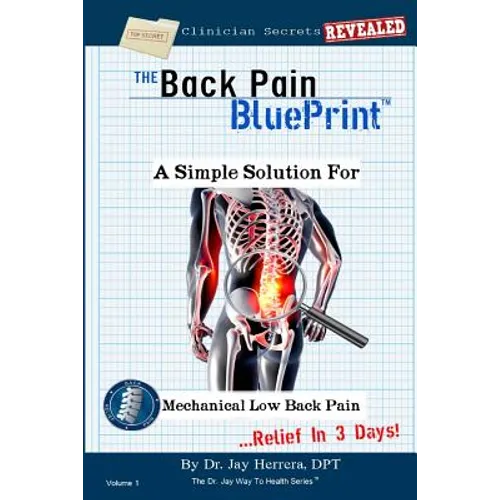 The Back Pain BluePrint: A Simple Solution For Mechanical Low Back Pain