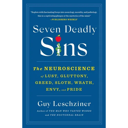 Seven Deadly Sins: The Neuroscience of Lust, Gluttony, Greed, Sloth, Wrath, Envy, and Pride