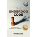 The Underdog Code: Position Yourself To Win Today and Tomorrow