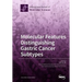 Molecular Features Distinguishing Gastric Cancer Subtypes