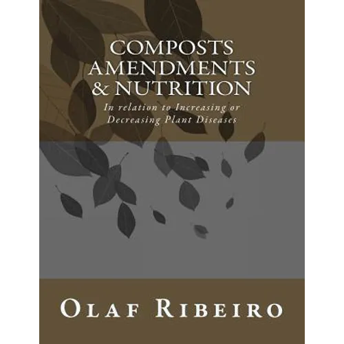 Composts Amendments & Nutrition: In relation to Increasing or Decreasing Plant Diseases