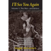 I'll See You Again: The Bittersweet Love Story and Wartime Letters of Jeanette MacDonald and Gene Raymond: Volume 1: The War-and Before