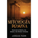 Mitología romana: Guía de la historia, los dioses y las diosas romanas