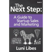 The Next Step: A Startup Guide to Sales & Marketing
