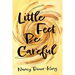 Little Feet Be Careful