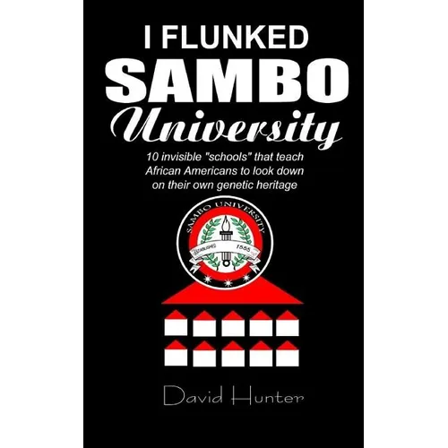 I flunked Sambo University: 10 invisible "schools" by which African Americans learn to look down on their own genetic heritage