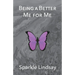 Being A Better Me For Me
