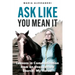 Ask Like You Mean It: Lessons in Communication from an Unexpected Source, My Horse!