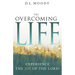 The Overcoming Life: Experience the Joy of the Lord