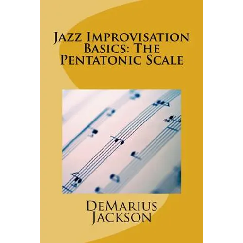 Jazz Improvisation Basics: The Pentatonic Scale